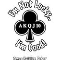 Not Lucky I'm Good Poker Adult T-Shirt