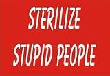 STERLIZE STUPID PEOPLE Apron (Various Colors Available)