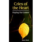 Cries of the Heart: Praying Our Losses