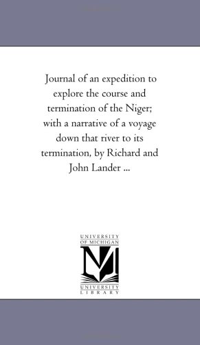 Journal of an expedition to explore the course and termination of the Niger; with a narrative of a voyage down that river to its termination, by Richard and John Lander ...: Vol. 2