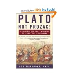 Plato, Not Prozac!: Applying Eternal Wisdom to Everyday Problems