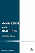 Good Kings and Bad Kings: The Kingdom of Judah in the Seventh Century Bce (Library of Hebrew Bible/Old Testament Studies)