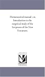Hermeneutical manual ; or, Introduction to the exegetical study of the Scriptures of the New Testament.