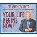 Your Life Begins Now