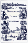 Nantucket Guidebook: Definitive Guidebook to Points of Interest, Things to Do, Culture, Entertainment, Shopping & Dining, Nantucket Island, Massachu