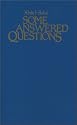 Some Answered Questions