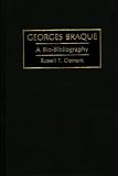 Georges Braque: A Bio-bibliography (Bio-bibliographies in Art and Architecture)