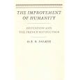 The Improvement of Humanity: Education and the French Revolution by  Robert Roswell Palmer