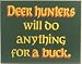 Hunting Wood Sign - Deer Hunters Will Do Anything Hunting Wood Sign - Deer Hunters Will Do Anything