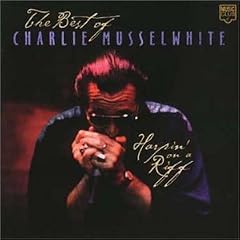 Harpin' on a Riff: The Best of Charlie Musselwhite