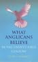 What Anglicans Believe in the Twenty-First Century
