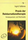 Produkt-Bild: Praxis der Reinkarnationstherapie. Konsequenzen und Reichweite