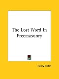 The Lost Word In Freemasonry