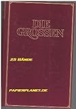 Produkt-Bild: Die Grossen. Leben und Leistung der sechshundert bedeutensten Pers&ouml;nlichkeiten unserer Welt. komplett in 24 B&auml;nden mit dem Beiband! Hrsg.v. Kurt Fassmann, M.Bill, H.v.Ditfurth, H.Helbling, W.Jens, Robert Jungk, Eugen Kogon