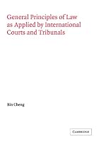 General Principles of Law as Applied by International Courts and Tribunals (Grotius Classic Reprint Series)