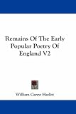 Remains Of The Early Popular Poetry Of England V2