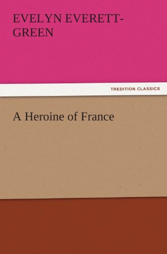 A Heroine of France (TREDITION CLASSICS)