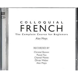Colloquial French: A Complete Language Course (Colloquial Series) by Alan Moys