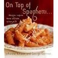 On Top of Spaghetti...: ...Macaroni, Linguine, Penne, and Pasta of Every Kind