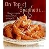 On Top of Spaghetti...: ...Macaroni, Linguine, Penne, and Pasta of Every Kind