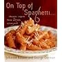 On Top of Spaghetti...: ...Macaroni, Linguine, Penne, and Pasta of Every Kind
