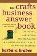 The Crafts Business Answer Book: Starting, Managing, and Marketing a Homebased Arts, Crafts, or Design Business