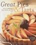 Great Pies & Tarts: Over 150 Recipes to Bake, Share, and Enjoy