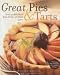 Great Pies and Tarts: Over 150 Recipes to Bake, Share, and Enjoy
