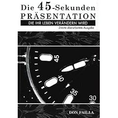 Die 45-Sekunden Pr�sentation, die Ihr Leben ver�ndern wird: Schnellstart
