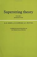 Superstring Theory: Volume 1, Introduction (Cambridge Monographs on Mathematical Physics)
