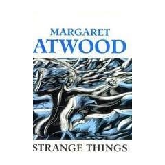 Strange Things: The Malevolent North in Canadian Literature