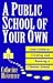 Book A Public School of Your Own: Your Guide to Creating and Running a Charter School