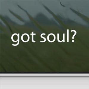 Got Soul? White Sticker Decal 2010 Kia Soul White Car Window Wall Macbook Notebook Laptop Sticker Decal