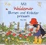 Mit Waldemar Blumen und Kr�uter pressen