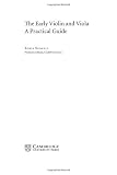 Search:  The Early Violin and Viola: A Practical Guide (Cambridge Handbooks to the Historical Performance of Music)