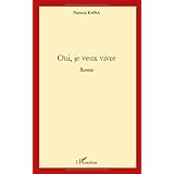 Oui Je Veux Vivre Romanpar Kawa Patricia