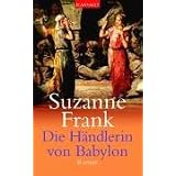 Die H�ndlerin von Babylon: Romanvon "Suzanne Frank"