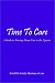 Book Time To Care: A Guide to Nursing Home Care in the Upstate