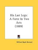 His Last Legs: A Farce in Two Acts