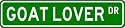 GOAT LOVER Street Sign ~ Custom Street Sign - Aluminum