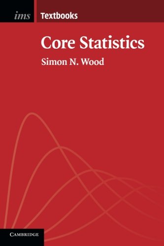 Core Statistics (Institute of Mathematical Statistics Textbooks)