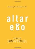 Altar Ego: Becoming Who God Says You Are