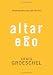 Altar Ego: Becoming Who God Says You Are