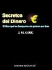 Secretos del Dinero: El libro que los banqueros no quieren que leas