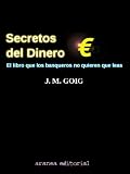 Secretos del Dinero: El libro que los banqueros no quieren que leas