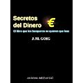 Secretos del Dinero: El libro que los banqueros no quieren que leas