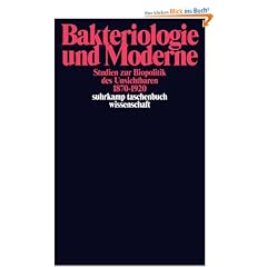 Bakteriologie und Moderne: Studien zur Biopolitik des Unsichtbaren 1870-1920 (suhrkamp taschenbuch wissenschaft)