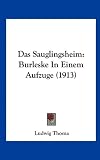 Das Sauglingsheim: Burleske in Einem Aufzuge (1913)