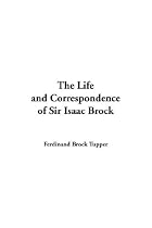 The Life and Correspondence of Sir Isaac Brock