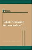  : What's Changing in Prosecution?: Report of a Workshop